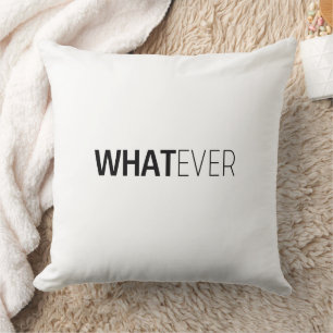 'WHATEVER' CUSHION
