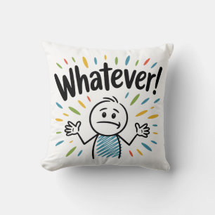 Whatever! Cushion