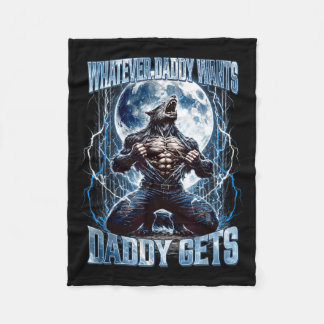 Whatever Daddy Wants Daddy Gets Funny Alpha Wolf M Fleece Blanket
