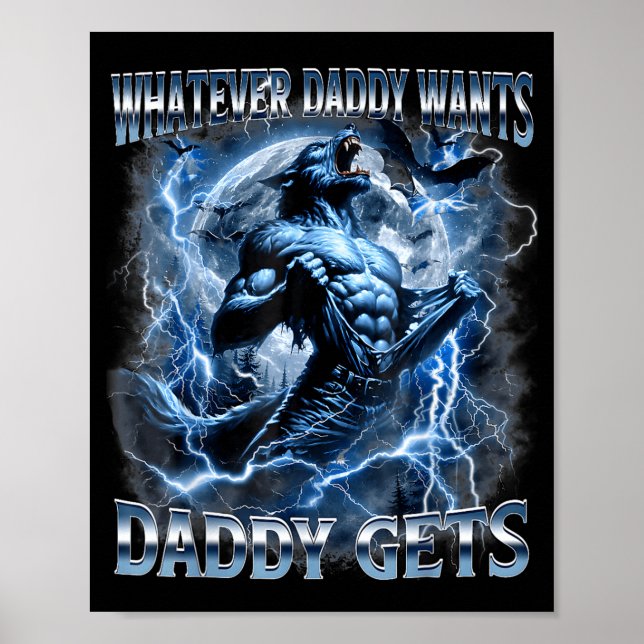 Whatever Daddy Wants Daddy Gets Funny Wolf Meme Poster (Front)