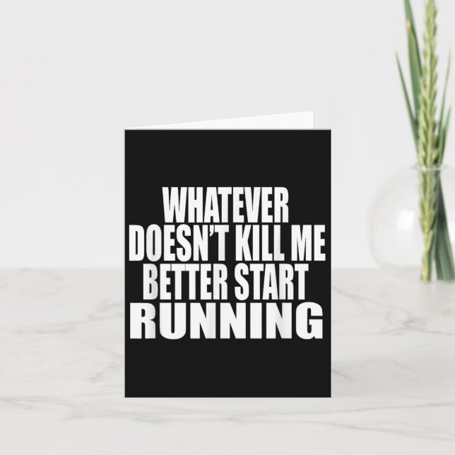 Whatever Doesn't Kill Me Better Start Running Moti Card (Front)