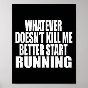 Whatever Doesn't Kill Me Better Start Running Moti Poster