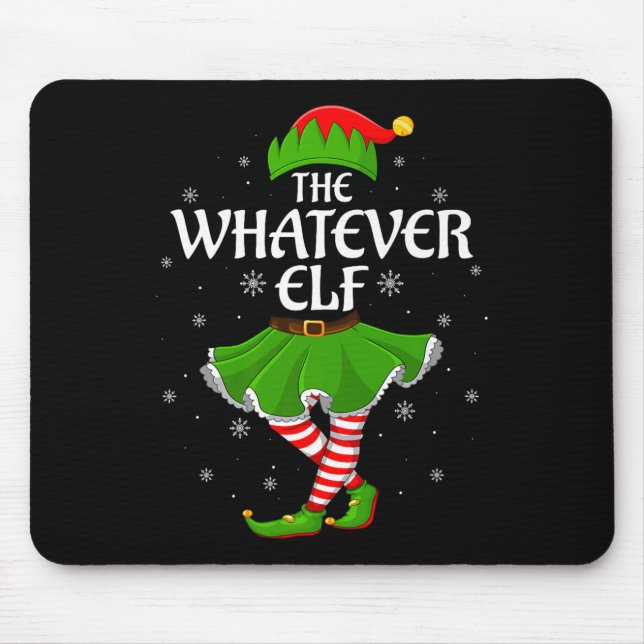 Whatever Elf Christmas Family Girls Women Elf Squa Mouse Pad (Front)