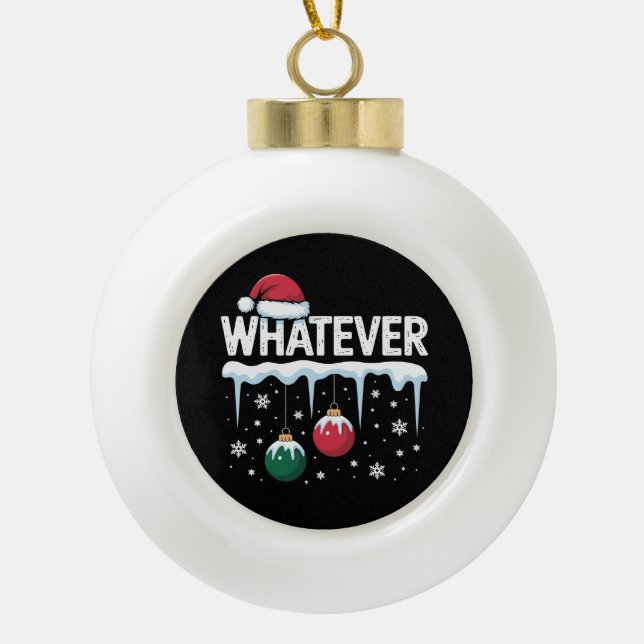 Whatever Family Christmas Pyjamas Matching Xmas Ceramic Ball Christmas Ornament (Front)