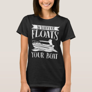 Whatever Floats Your Boat Boating Sailing Anchor T-Shirt
