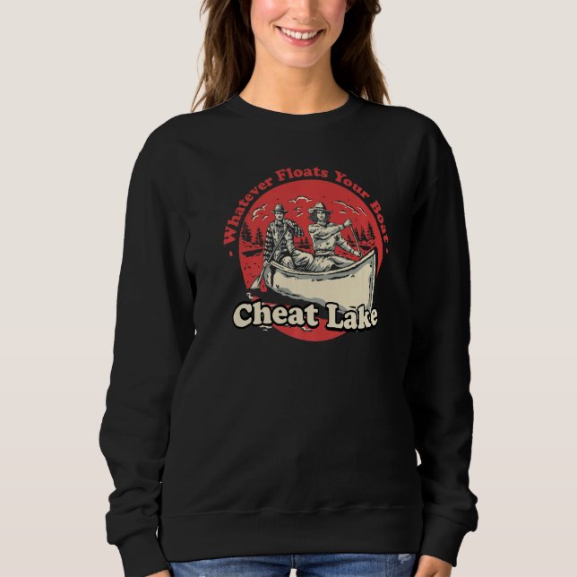 Whatever Floats Your Boat Cheat Lake Sayings Lake  Sweatshirt (Front)