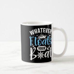 Whatever Floats Your Boat Cruise Enthusiast  Coffee Mug