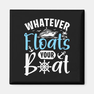 Whatever Floats Your Boat Cruise Enthusiast Magnet