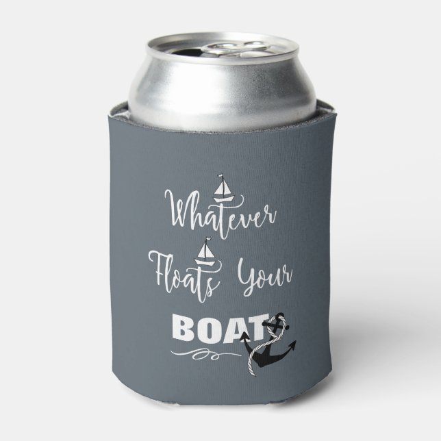 Whatever Floats Your Boat Funny Text Slogan Can Cooler (Can Front)