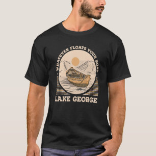 Whatever Floats Your Boat Lake George Motivational T-Shirt
