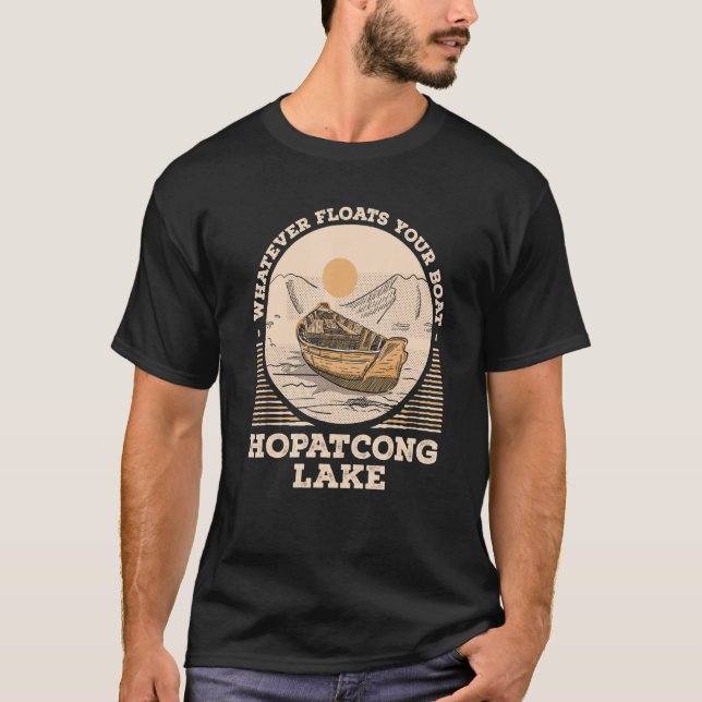 Whatever Floats Your Boat Lake Hopatcong Motivatio T-Shirt (Front)