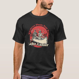 Whatever Floats Your Boat Lake Lanier Sayings Geor T-Shirt