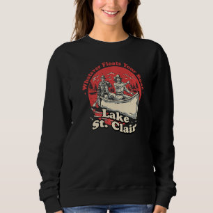 Whatever Floats Your Boat Lake St Clair Sayings Mi Sweatshirt