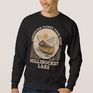Whatever Floats Your Boat Millinocket Lake Sweatshirt