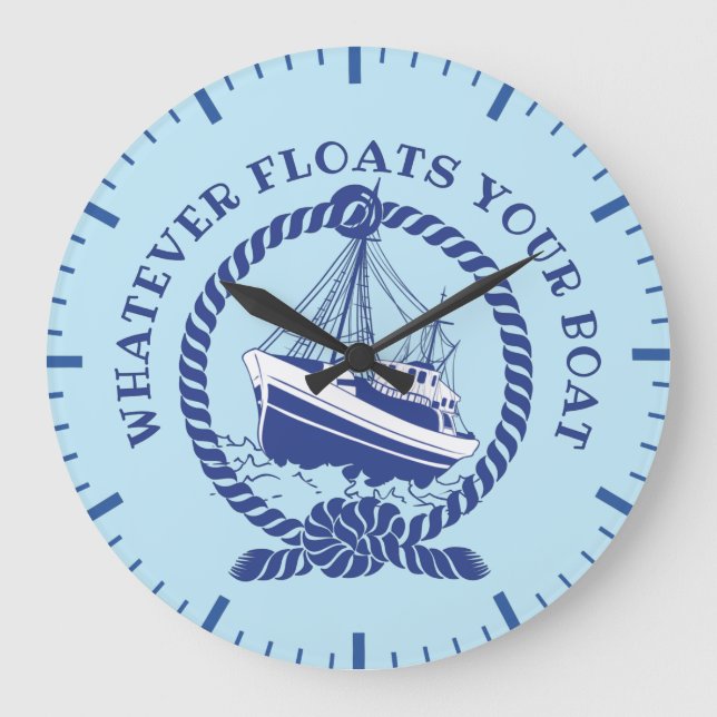 Whatever Floats Your Boat Nautical  Large Clock (Front)