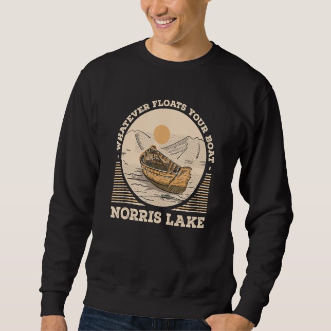 Whatever Floats Your Boat Norris Lake Motivational Sweatshirt (Front)