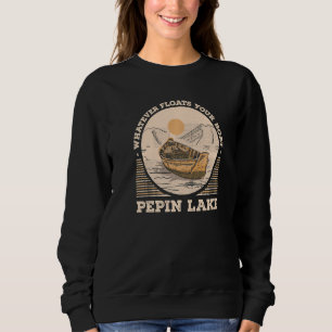 Whatever Floats Your Boat Pepin Lake Motivational  Sweatshirt
