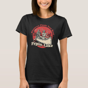 Whatever Floats Your Boat Pepin Lake Sayings T-Shirt