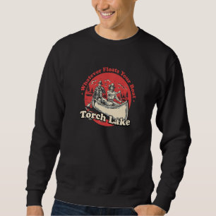 Whatever Floats Your Boat Torch Lake Sayings Michi Sweatshirt