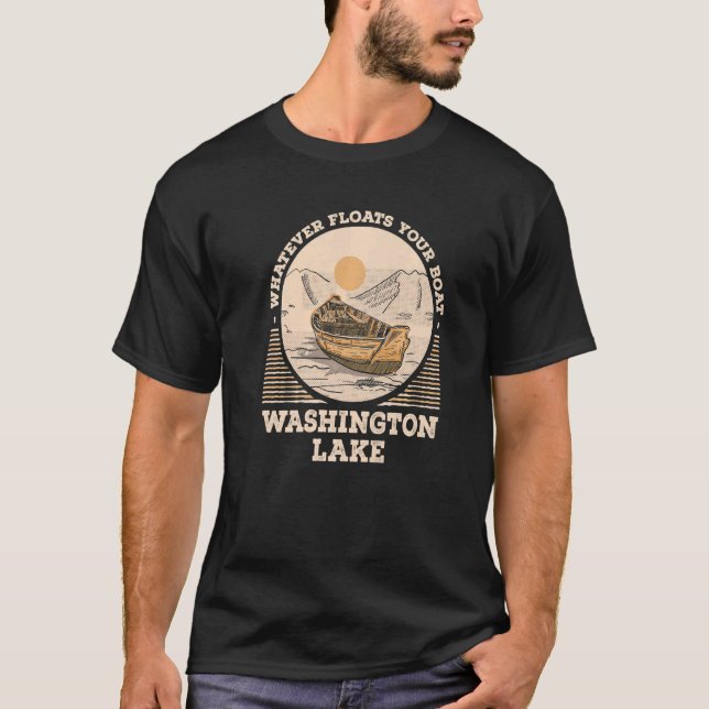 Whatever Floats Your Boat Washington Lake Motivati T-Shirt (Front)