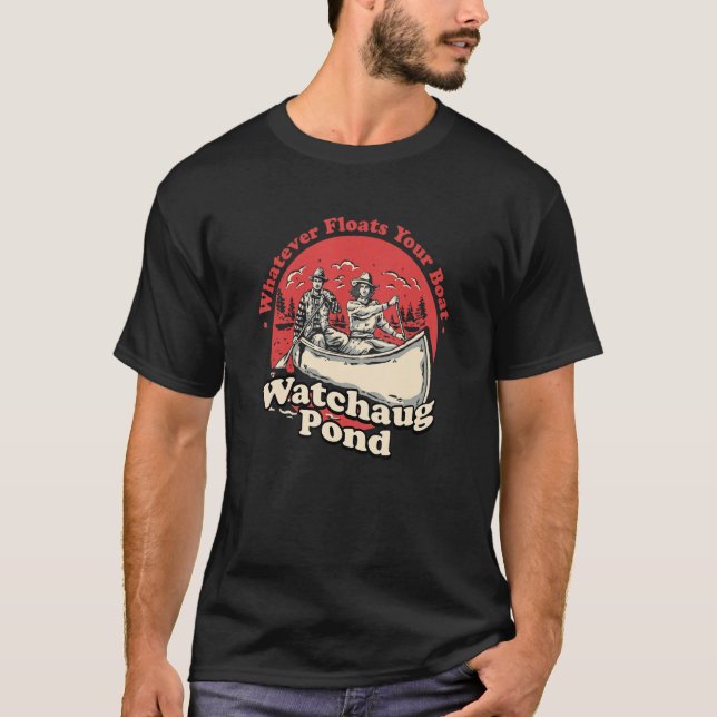 Whatever Floats Your Boat Watchaug Pond Sayings T-Shirt (Front)