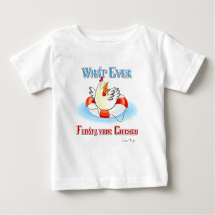 Whatever Floats Your Chicken 2 Baby T-Shirt