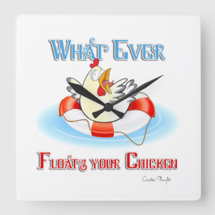 Whatever Floats Your Chicken 2 Square Wall Clock