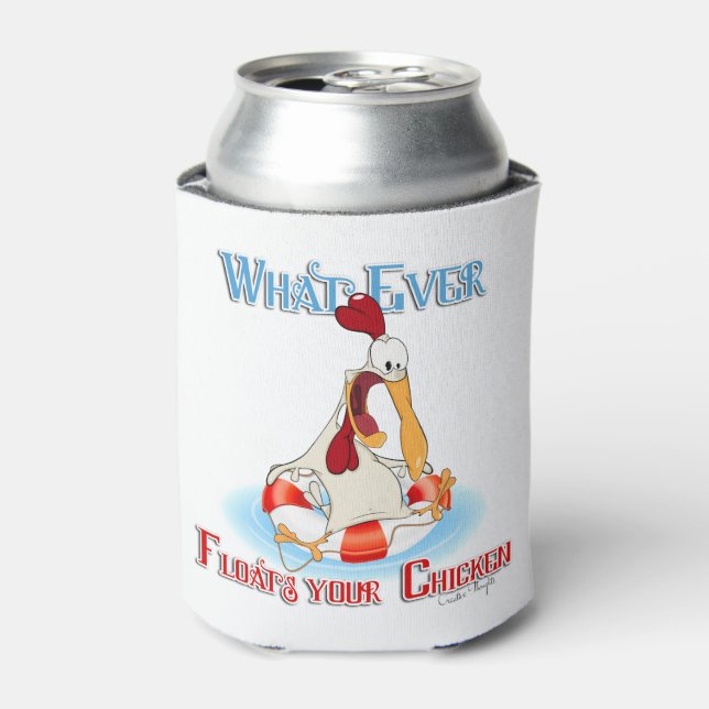 Whatever Floats Your Chicken Can Cooler (Can Front)