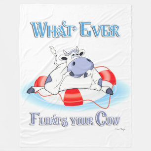 Whatever Floats Your Cow 3 Fleece Blanket