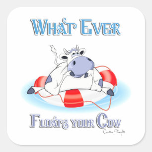 Whatever Floats Your Cow 3 Square Sticker