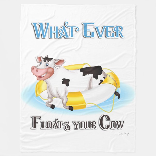Whatever Floats Your Cow Fleece Blanket (Front)