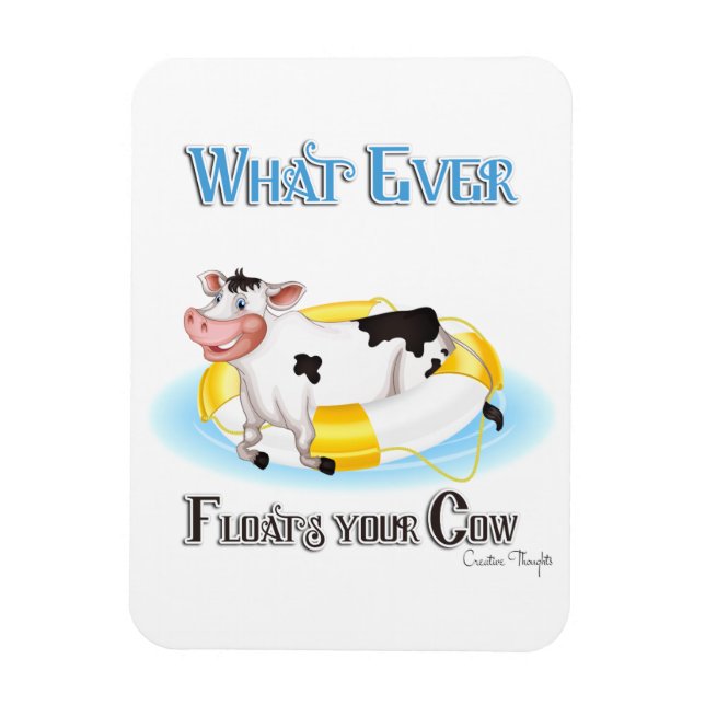 Whatever Floats Your Cow Magnet (Vertical)