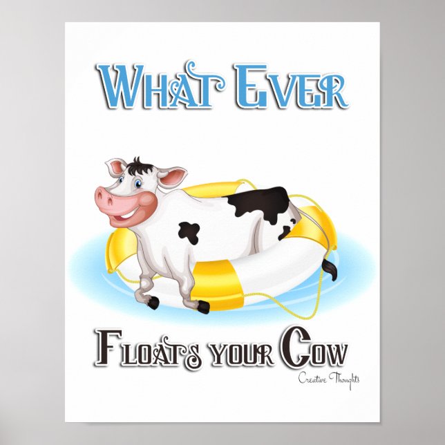 Whatever Floats Your Cow Poster (Front)