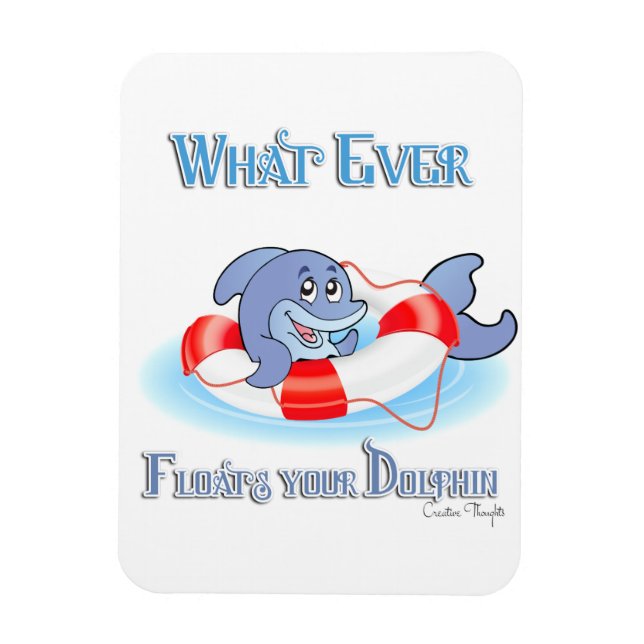 Whatever Floats Your Dolphin Magnet (Vertical)