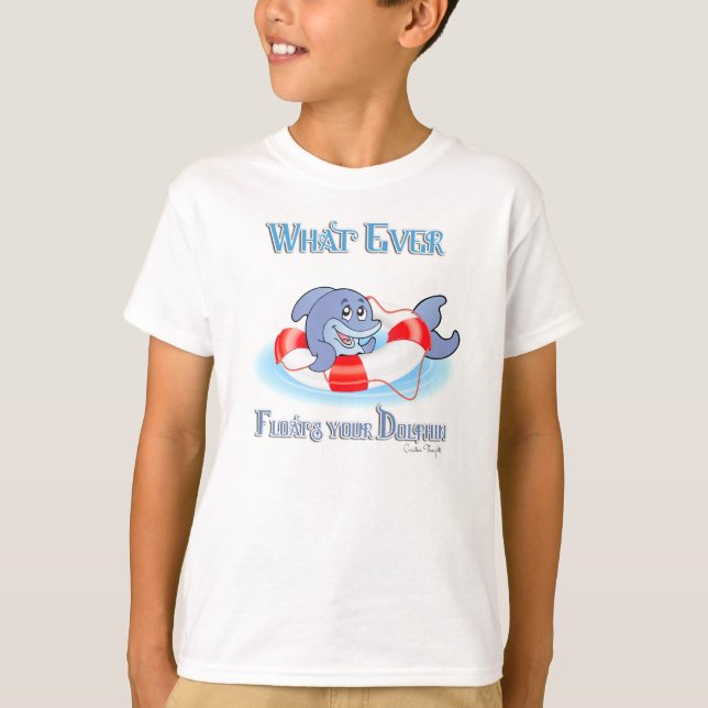 Whatever Floats Your Dolphin T-Shirt (Front)