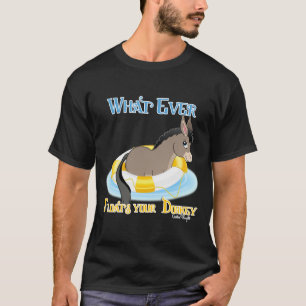 Whatever Floats Your Donkey T-Shirt