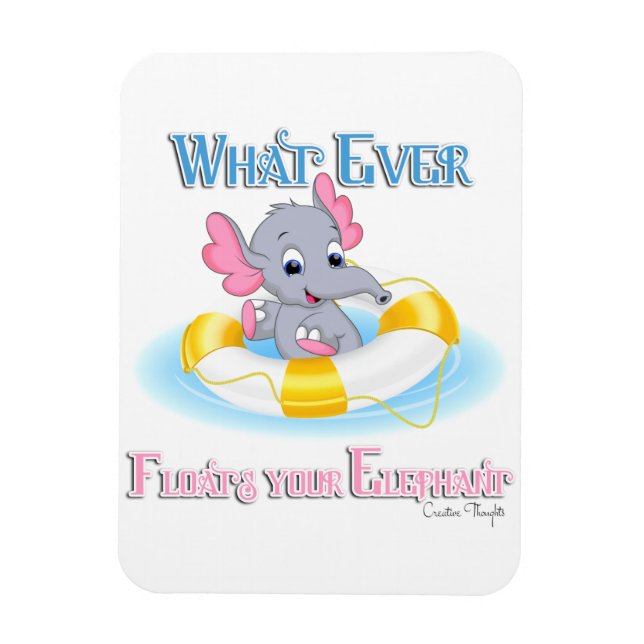 Whatever Floats Your Elephant 3 Magnet (Vertical)