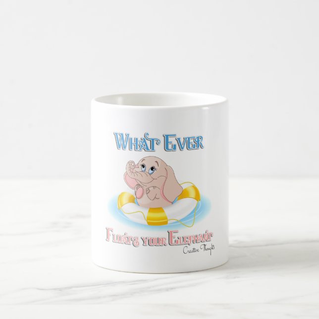 Whatever Floats Your Elephant 4 Coffee Mug (Center)