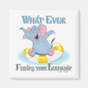Whatever Floats your Elephant Magnet