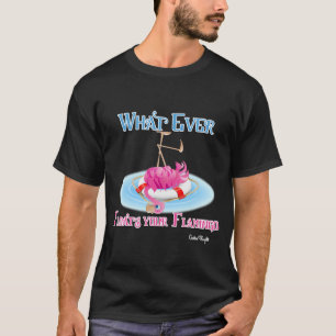 Whatever Floats Your Flamingo T-Shirt