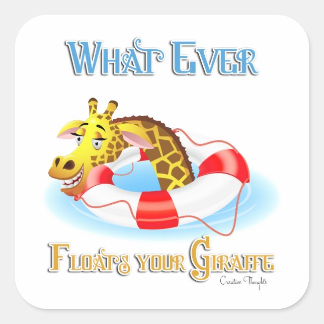 Whatever Floats Your Giraffe 2 Square Sticker (Front)