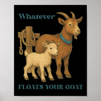 Whatever Floats Your Goat Farm Animal _1 Poster