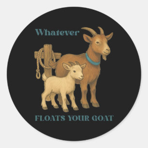 Whatever Floats Your Goat Farm Animal Classic Round Sticker