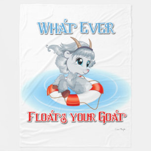 Whatever Floats Your Goat Fleece Blanket