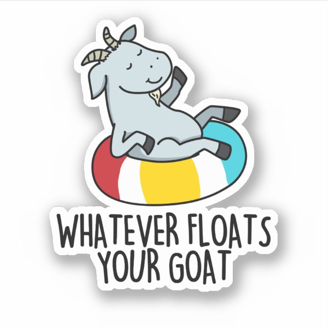Whatever Floats Your Goat Funny Animal Pun  (Front)