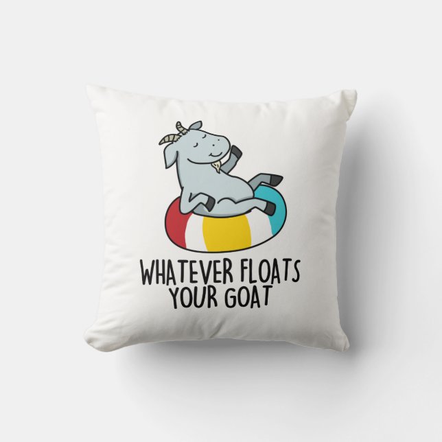 Whatever Floats Your Goat Funny Animal Pun  Cushion (Front)