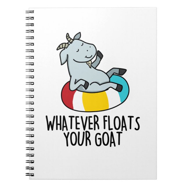 Whatever Floats Your Goat Funny Animal Pun Notebook (Front)