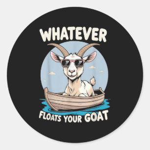 Whatever Floats Your Goat Funny Pun Humour  Classic Round Sticker