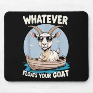 Whatever Floats Your Goat Funny Pun Humour  Mouse Pad