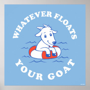 Whatever Floats Your Goat Poster